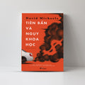 Sự nghi ngờ là sản phẩm của họ: Cuộc tấn công của ngành công nghiệp vào khoa học đe dọa sức khỏe của bạn như thế nào – David Michaels